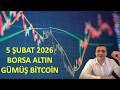 5 ŞUBAT 2026 BORSA ALTIN GÜMÜŞ BİTCOİN YAYINI