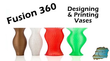 Fusion 360 - How to Design and Print Your Own Vases