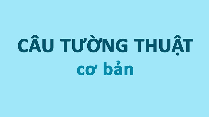 Bài tập câu tường thuật 12 có đáp án