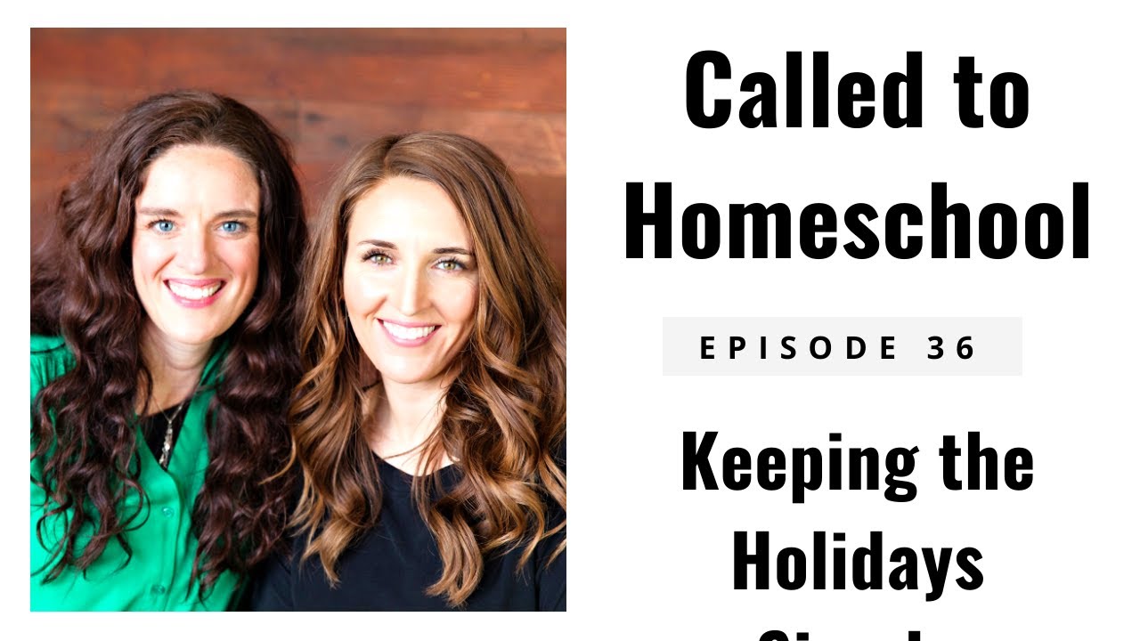 Keeping the Holidays Simple: Called to Homeschool Episode #36 - YouTube