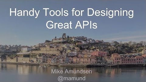 Handy Tools for Designing Great Web APIs - Mike Amundsen