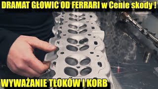 DRAMAT GŁOWIC OD FERRARI w Cenie skody  składanie i wyważanie elemntów bloku.