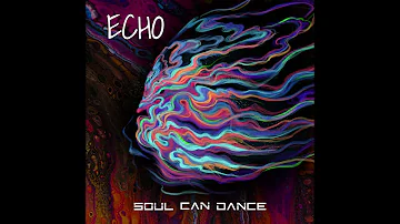 Soul Can Dance - Echo - [Alternative Dance, Deep House, EDM]