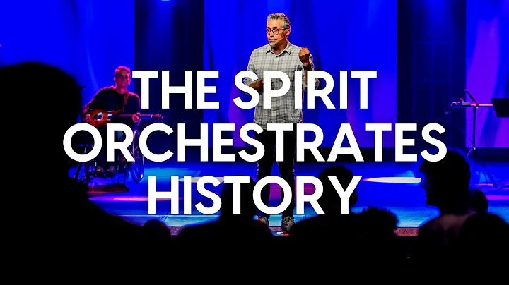 The Spirit Orchestrates History