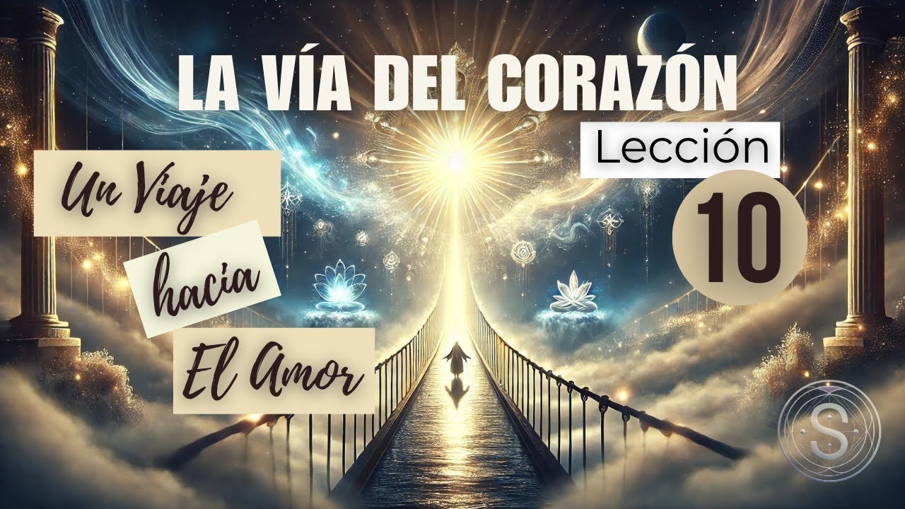 La Vía del Corazón. Lección 10.  Elige extender Amor