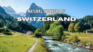 10 Natural Wonders Of Switzerland 😍 | Best Places In Switzerland | Switzerland Travel Guide