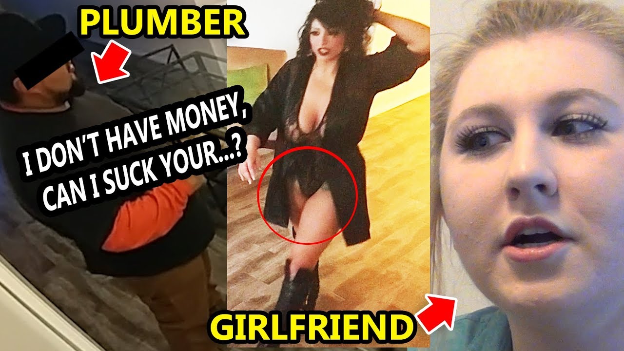 Girl Offers B--- J to Plumber as Payment! *SHOCKING FOOTAGE* *GF SETS HIM UP!* To Catch a Cheater