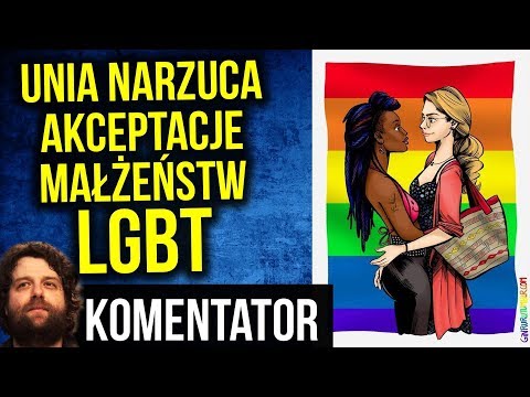 Unia Europejska UE Każe Polsce Akceptować Małżeństwa LGBT - Trybunał Sprawiedliwości - Komentator