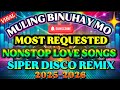 { VIRAL MUSIC }📀💥 MULING BINUHAY MO 🇵🇭 MOST REQUESTED NONSTOP LOVE SONGS DISCO REMIX HITS 2025-2026📀