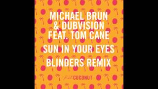Смотреть клип Michaël Brun & Dubvision Ft. Tom Cane - Sun In Your Eyes (Blinders Remix) [Kid Coconut]