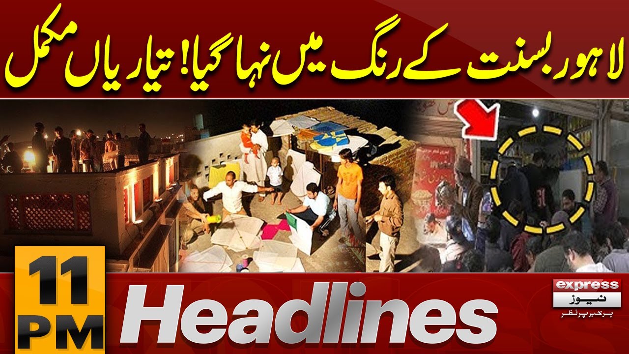 Lahore Drenched in Basant Colors | 11 PM News Headlines | Pakistan News