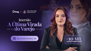 A Última Virada do Varejo com Alzira Vasconcelos #Dia2