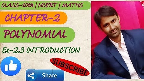 Polynomials | Class 10th Maths NCERT Chapter 2 Exercise 2.3 Introduction