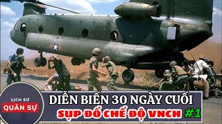 (TỔNG HỢP) Diễn Biến 30 Ngày Cuối Của Việt Nam Cộng Hòa Phần 1 | Lịch Sử quân Sự