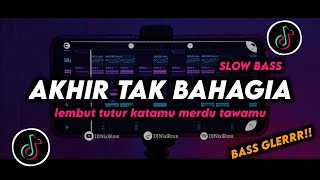 DJ Akhir Tak Bahagia Slow | Lembut Tutur Katamu Merdu Tawamu Remix Viral TikTok Terbaru 2024