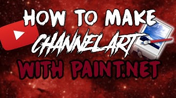 How To Make Good Channel Art Tutorial - 2018 (FREE) With Paint.NET
