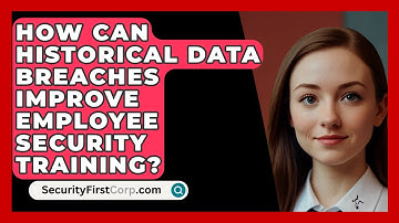 How Can Historical Data Breaches Improve Employee Security Training? - SecurityFirstCorp.com