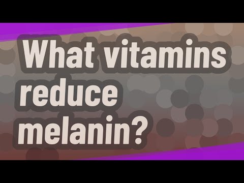 What vitamins reduce melanin?