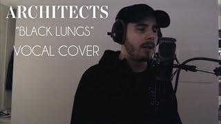 Architects - Black Lungs, Vocal Cover