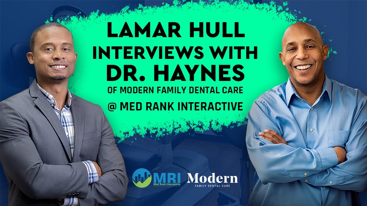 Dr. Haynes of Modern Family Dental Care Interviews with Lamar at Med Rank Interactive
