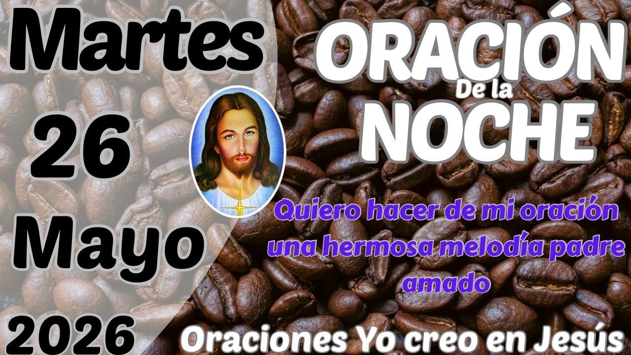 Oración de la noche de hoy martes 26 mayo de 2026 - YouTube