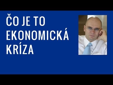 Video: Čo znamená ekonomická kríza?