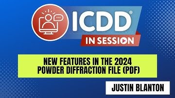 New Features in the 2024 Powder Diffraction File (PDF) - An ICDD InSession Webinar by Justin Blanton