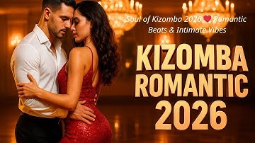 Soul of Kizomba 2026 ❤️ Romantic Beats & Intimate Vibes