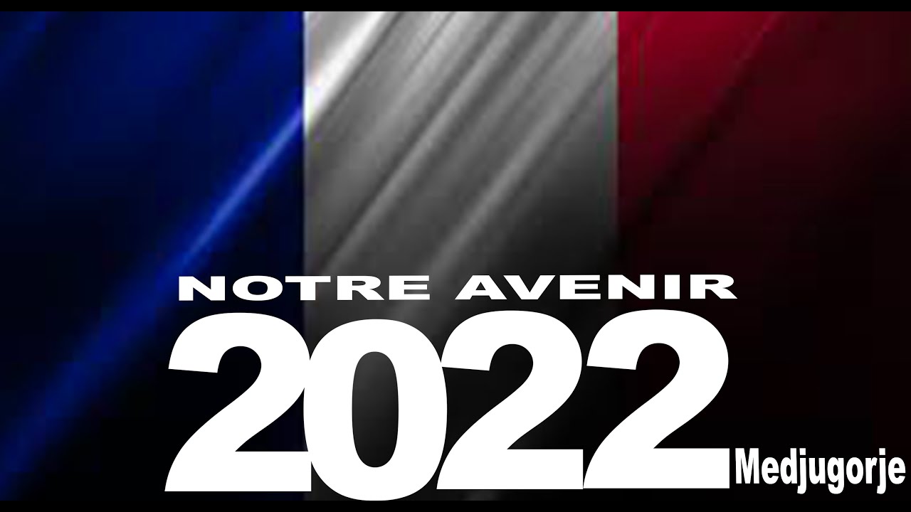 AVENIR DE LA FRANCE 2022 ... + MIRACLE ... (Medjugorje) - YouTube