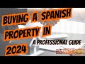 Mustwatch before buying property in spain 2024