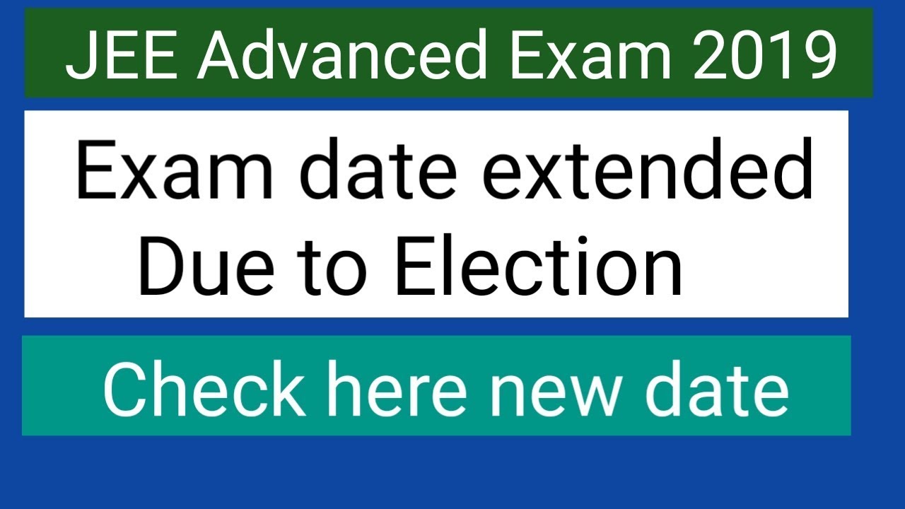 JEE advanced 2019 exam date has been rescheduled due to elections