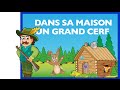 Dans sa maison un grand cerf comptine