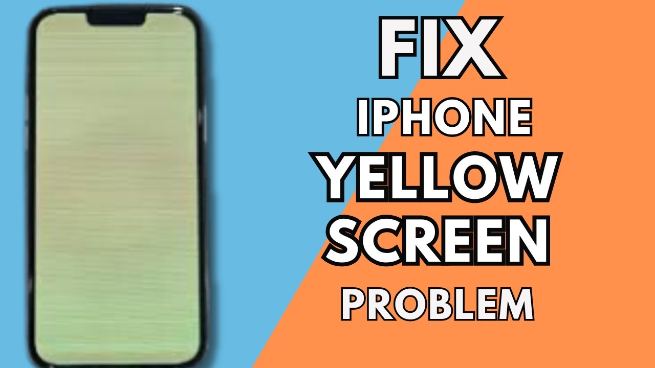 How To Fix Any IPhone Yellow Screen Issue IPhone Yellow Screen Issue