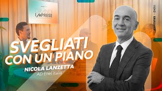 Svegliati Con Un Piano Nicola Lanzetta, Ad Enel Italia Grandi Imprese Ep.1