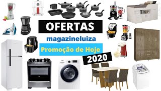 MAGAZINE LUIZA Móveis Eletrodomésticos Utilidades OFERTAS DO DIA Promoção de hoje 2020 | SOPHIA TV