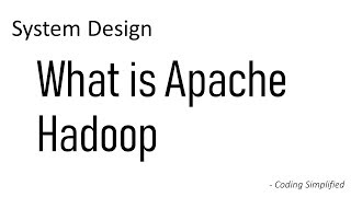 Apache Hadoop - System Design | Hadoop Components | How Hadoop Works