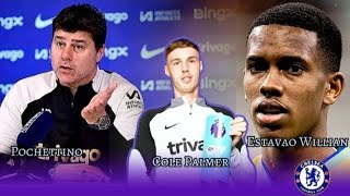 POCHETTINO EXPRESS HIS OPINION ABOUT | COLE PALMER | ESTAVAO WILLIAN DEAL.