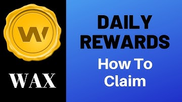 WAX Daily Rewards - How To Claim