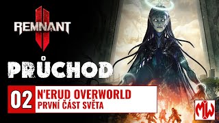 02 | PRŮCHOD | Remnant 2 - N'erud Overworld 1 (Svět) | Český návod