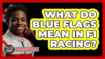 What Do Blue Flags Mean In F1 Racing? - The Racing Xpert