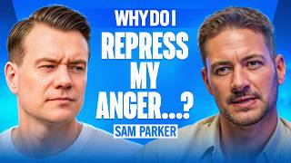 Why Do I Repress My Anger...? with Sam Parker