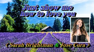 Just Show Me How to Love You💜Sarah Brightman & José Cura, 한글자막 (HD With Lyrics)🌴🌿🍒🌻🍓