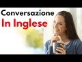 Impara L’Inglese ||| Conversazione In Inglese ||| Frasi e Parole Più Importanti Dell’Inglese