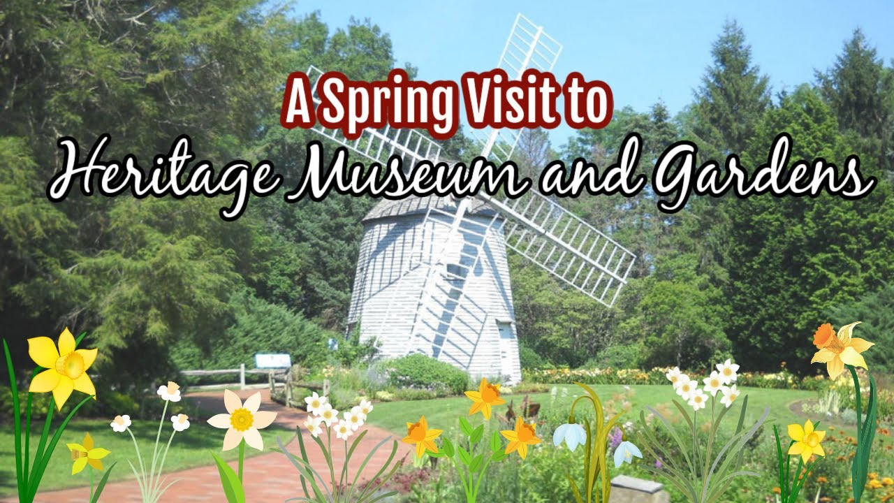 Local Spotlight A Spring Visit to Heritage Museums & Gardens, Sandwich