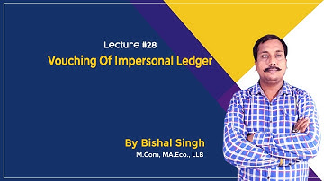 Vouching Of Impersonal Ledger II LECTURE-28 II By Bishal Singh