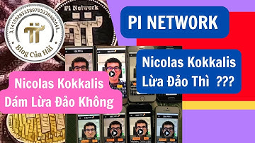 Tin Tức Pi Network l Nếu Ông Nicolas Kokkalis Lừa Đảo Thì Sao l Blog Của Hải