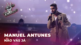 Manuel Antunes - "Não vás já" | Gala | The Voice Portugal 2023