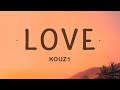 KOUZ1 - LOVE (Lyrics) |15min