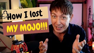Ep. 1) How I got my Mojo back!