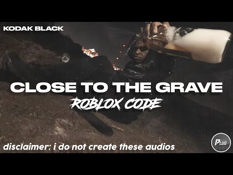 Roblox Id Code Kodak Black Close To The Grave Youtube - money in the grave roblox code